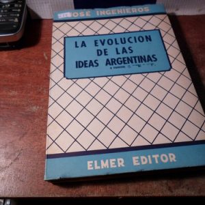 La Evolucion De Las Ideas Argentinas - Jose Ingenieros /r24