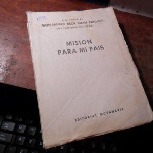 Mision Para Mi Pais - Mohammed Reza Shah Pahlavi  (k2233