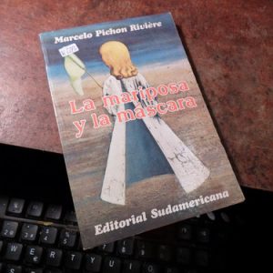 La Mariposa Y La Mascara. Marcelo Pichon Riviere (k2213