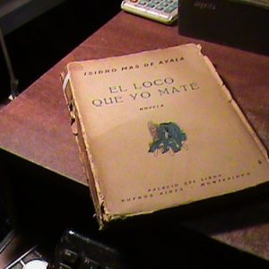 Isidro Mas De Ayala: El Loco Que Yo Maté: (k1266