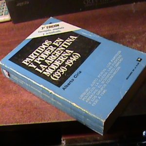 A. Ciria. Partidos Y Poder En La Argentina Moderna 1930 1946