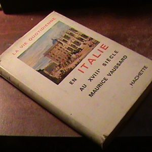 La Vie Quotidienne En Italie Au Xviii Siecle.  Vaussard, Mau