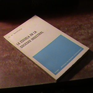 La Escuela En La Sociedad Industrial. Bantock, G.h. (11561