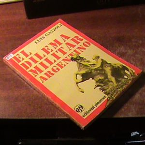 El Dilema Militar Argentino - Luis Gazzoli (10341