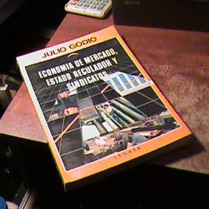 Economia De Mercado, Estado Regulador Y Sindicatos -j. Godio