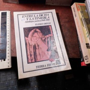 Entre La Dicha Y La Tiniebla Eliseo Diego (k3249