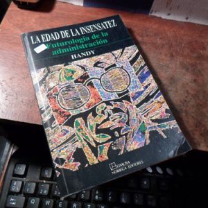 La Edad De La Insensatez. Charles Handy (t1459