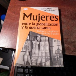 Mujeres Entre La Globalizacion Y La Guerra Santa - Le Monde