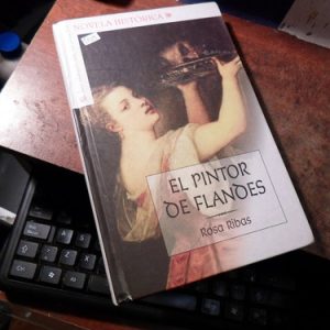 Libro El Pintor De Flandes- Rosa Ribas (t1519