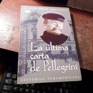 La Ultima Carta De Pellegrini. Gaston Perez Izquierdo T1573