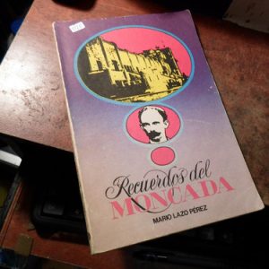 Recuerdos Del Moncada. Mario Lazo Pérez (t1711