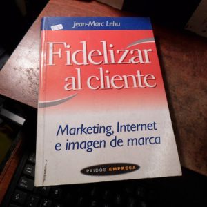 Fidelizar Al Cliente Jean Marc Lehu (t1764