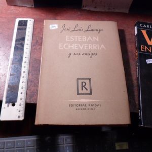 Jose Luis Lanuza. Esteban Echeverria Y Sus Amigos.(k3390
