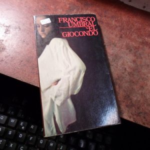 Francisco Umbral - El Giocondo (t2009