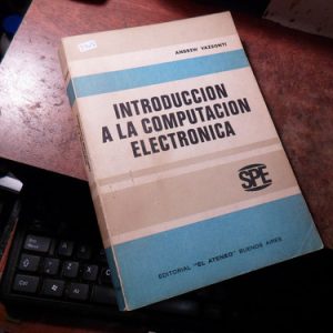 Introduccion A La Computacion Electronica. Andrew Vazsonyi