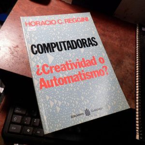 Horacio Reggini Computadoras Creatividad O Automatismo T3033