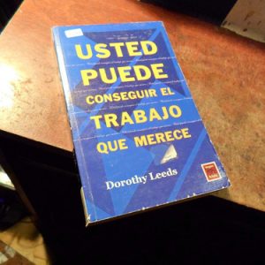 Usted Puede Conseguir El Trabajo Que Merece - Dorothy Leeds