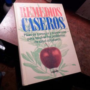 Remedios Caseros. Miles De Consejos Y Sugerencias Para Resol