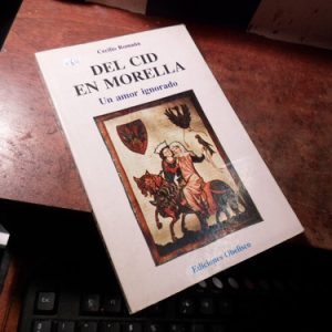 Del Cid En Morella : Un Amor Ignorado Romana, Cecilio (w656