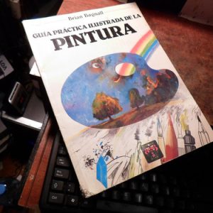 Guia Practica Ilustrada De La Pintura De Brian Bagnall W661