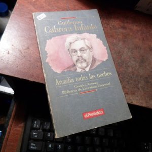 Arcadia Todas Las Noches Cabrera Infante /h1421