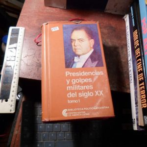 Presidencias Y Golpes Militares En El Siglo 20 (k3826