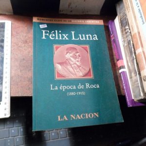 Felix Luna La Epoca De Roca (v1689