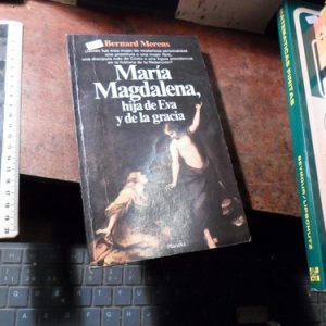 Maria Magdalena, Hija De Eva Y De La Gracia - Bernard Merens