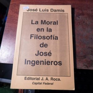 La Moral En La Filosofía De José Ingenieros J.damis (m176