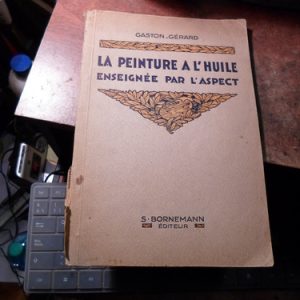 La Peinture À L'huile Enseignée Par L'aspect / Gaston Gérard