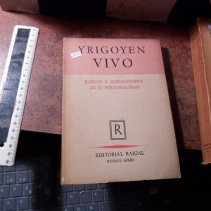 Yrigoyen Vivo: Rasgos Y Modalidades De Su Personalidad V2026