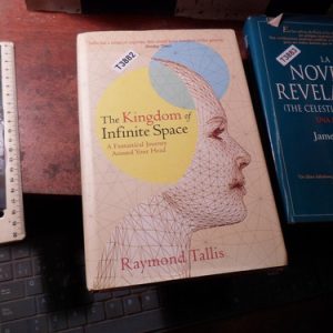 The Kingdom Of Infinite Space By Raymond Tallis (t3882