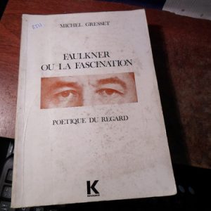 Faulkner, Ou, La Fascination. Gresset, Michel.