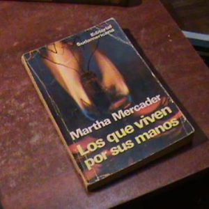 Martha Mercader Los Que Viven Por Sus Manos (art 1596