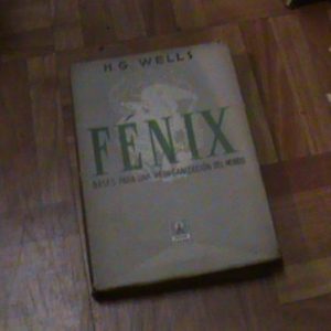 H G Wells Fenix Bases Para Una Reorganizacion Del Mundo(2213