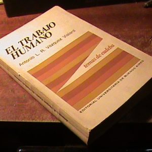 El Trabajo Humano Antonio Vázquez Vialard Eudeba (art 8966