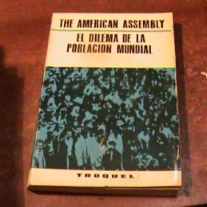 El Dilema De La Poblacion Mundial The American Assembly(1012