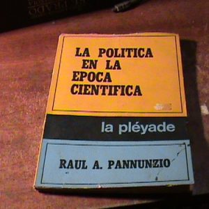 La Politica En La Epoca Cientifica R.pannunzio (art 6288