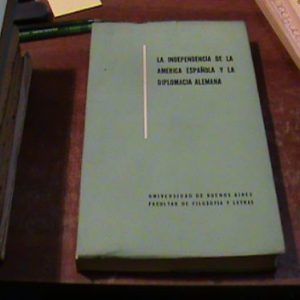 Independencia De La America Española Y La Diplomacia Alemana