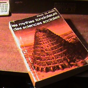 Paul Claval, Les Mythes Fondateurs Des Sciences Sociales
