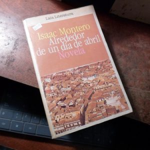 Alrededor De Un Dia De Abril Isaac Montero /h2159