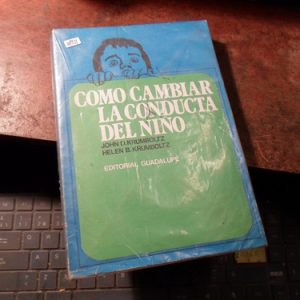 Cómo Cambiar La Conducta Del Niño John Y Helen Krumboltz