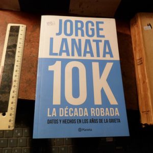Jorge Lanata - 10k. La Década Robada (v2172