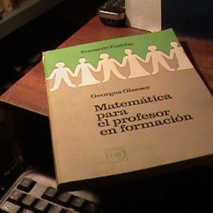 Matemática Para El Profesor En Formación Georges Glaeser