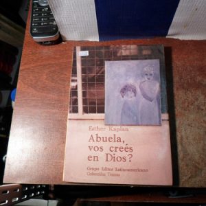 Abuela, Vos Crees En Dios? Esther Kaplan(v568