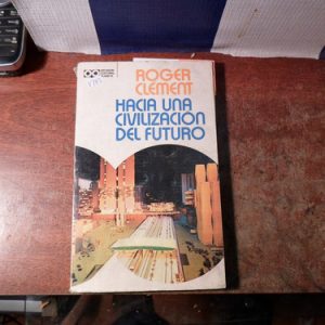 Hacia Una Civilización Del Futuro/roger Clément (v783