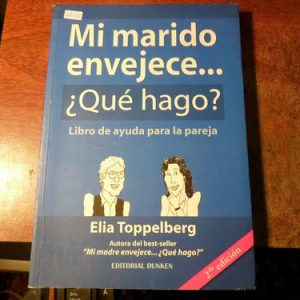 Mi Marido Envejece ¿ Qué Hago ? Elia Toppelberg (v1025