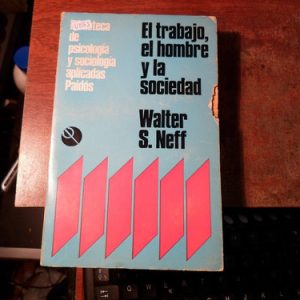 El Trabajo El Hombre Y La Sociedad - Walter Neff - (v1163