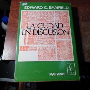 La Ciudad En Discusión. Edward C. Banfield.(v1189