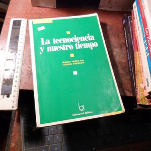 La Tecnociencia Y Nuestro Tiempo De Marta Lopez Gil K3552